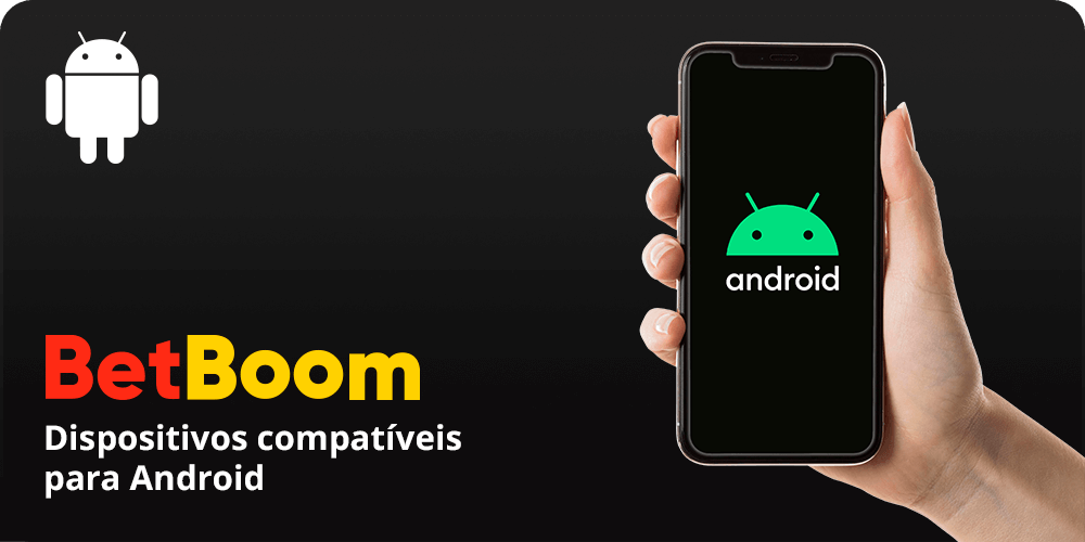 Dispositivos compatíveis para Android - BetBoom Cassino
